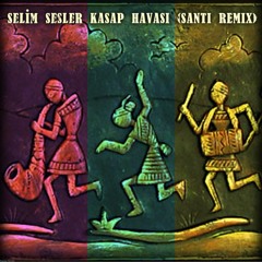 Selim Sesler - Kasap Havası (Santi Edit)