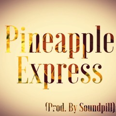 Pineapple Express (Prod. By Soundpill)