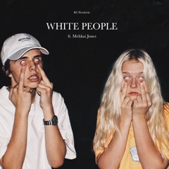 White People [ft. Mehkai Jones]