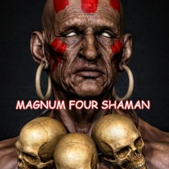 Magnum Four Shaman