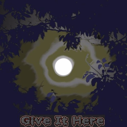 Give It Here