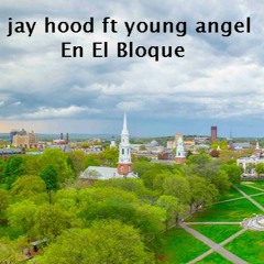jay hood ft young angel-en el bloque