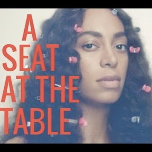 Stream Solange - A SEAT AT THE TABLE (FULL ALBUM) by THE GREAT BOBBY! |  Listen online for free on SoundCloud