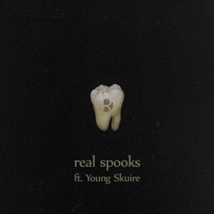 Teeth (Real Spooks) [Ft. Young Skuire]