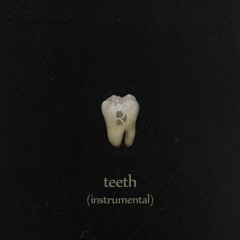 Teeth (Instrumental)