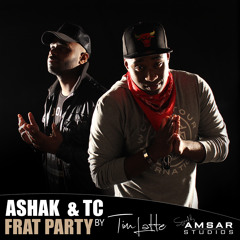 FRAT PARTY - Ashak + TC