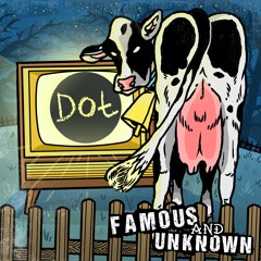 Dot - Famous And Unknown.mp3