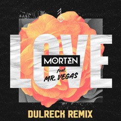 MORTEN - Love feat. Mr Vegas (DulReck Remix)