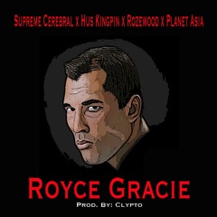 Supreme Cerbral - Royce Gracie Feat. Hus KingPin, Rozewood & Planet Asia (Prod. By  Clypto)