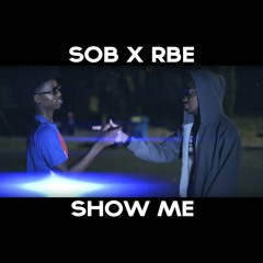 SOB X RBE - SHOW ME