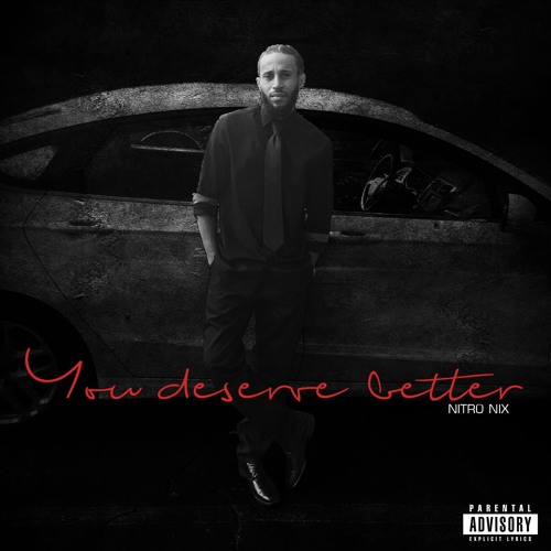 You Deserve Better By Nitro Nix