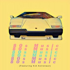80s Music Ft. Kid Astronaut (Prod. BluAve)