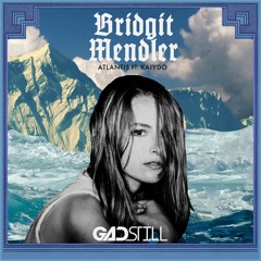 Gadstill - Atlantis ft. Bridgit Mendler