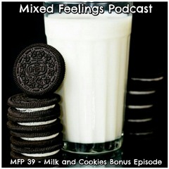 MFP 39 - Milk And Cookies Bonus Episode