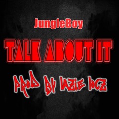 Talk About It [Prod By Lazie Locz]