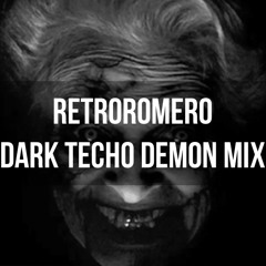 RetroRomero - DarkTehno Demon Mix