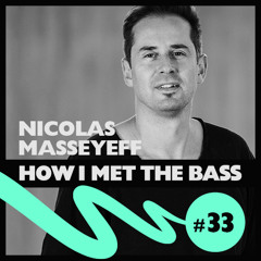 Nicolas Masseyeff - HOW I MET THE BASS #33