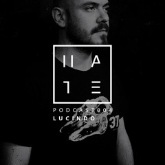 Lucindo - HATE Podcast 004