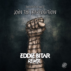 Interactive Noise - Join The Raveolution (Eddie Bitar Remix)