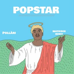 Pollàri- Popstar (Matic808 Remix)