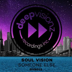 Out Now: Soul Vision - Someone Else (Sandy Rivera Take It Back Mix)deepvisionz - DVR13