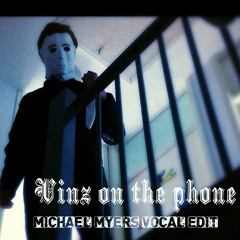 Vinz On The Phone - Michael Myers (Vocal Edition)