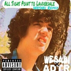 All Signs Point To Lauderdale (Wesabi Remix)