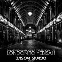 DJ Antoine & Mark Knight Feat Grigory Leps - London To Yebisah (Jason Sando MashUP) FREE DOWNLOAD!