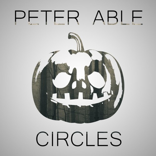 Peter Able - Circles [HALLOWEEN]