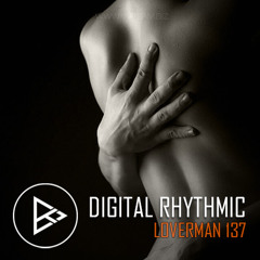Digital Rhythmic - Loverman_137 (KissFM 2.0 Radio Show)