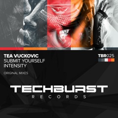 Tea Vuckovic - Submit Yourself (Original Mix) [Techburst Records] PREVIEW