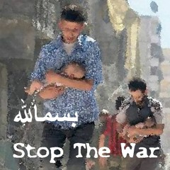 Stop The War - بسمالله