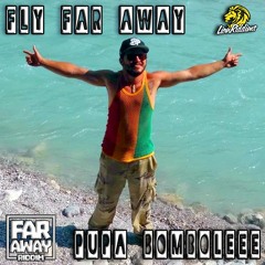 PuPa BomBoLeee - Fly Far Away