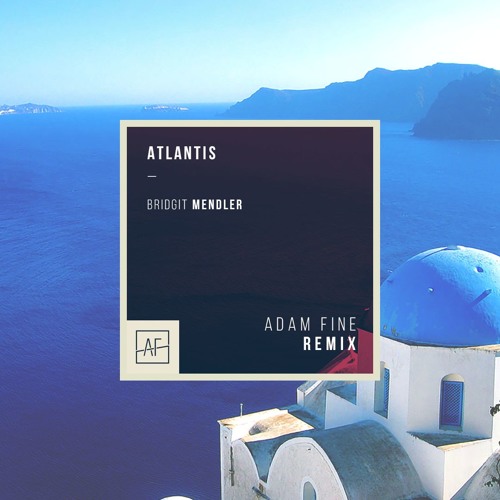 Bridgit Mendler - Atlantis (Adam Fine Remix)