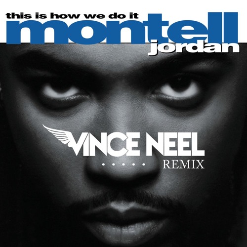 Stream Jordan - This is how we do it (Vince Neel Remix) by Vince Neel | Listen online for free on SoundCloud