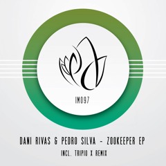 IM097 - Dani Rivas & Pedro Silva - ZOOKEEPER EP incl. Tripio X Remix