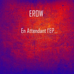 Erow Ft.LALO R - En Attendant L'EP (FREESTYLE)