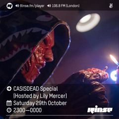 Rinse FM Podcast - CASISDEAD (Hosted by Lily Mercer) - 29th October 2016