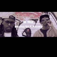 Be True - Mikrofone Rob feat. Mxlcxlm Z