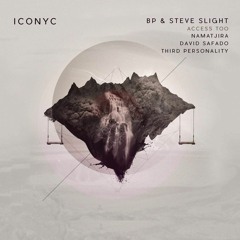 BP & Steve Slight - Access To (Namatjira Remix)(ICONYC)[PREVIEW]