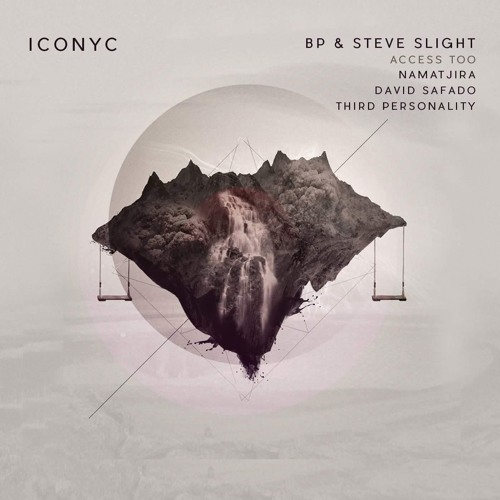 BP & Steve Slight - Access To (Namatjira Remix)(ICONYC)[PREVIEW]