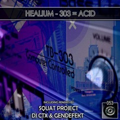 Healium - 303 Equals Acid [Gendefekt Remix] OUT NOW on HHT53