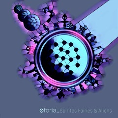 Oforia - Spirits Fairies & Aliens (Full)