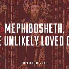 Mephibosheth, The Unlikely Loved One