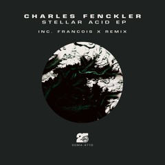 Charles Fenckler - Stellar Acid (Francois X Remix) (Soma 471d)