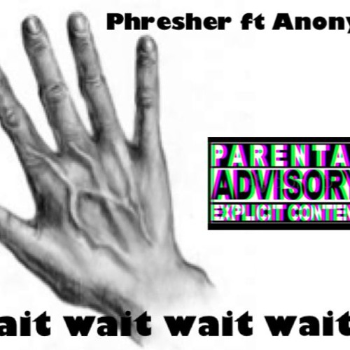 Phresher Ft Anonymou$ - Wait a Min