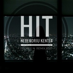HIT - Nebenoriu Kentėt (Freaky N. Remix Edit)