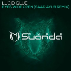 Lucid Blue - Eyes Wide Open (Saad Ayub Remix)