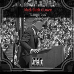 Dangerous Ft. Loww