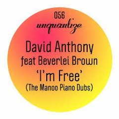 David Anthony Feat. Beverlei Brown - I'm Free (Manoo PianoDub )